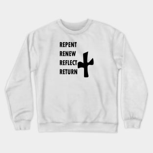 REPENT RENEW REFLECT RETURN Crewneck Sweatshirt